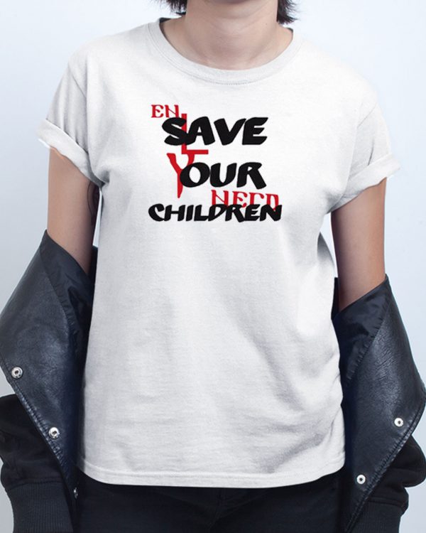 En Need Save Our Children T shirt