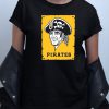 Funny Pittsburgh Pirates T shirt