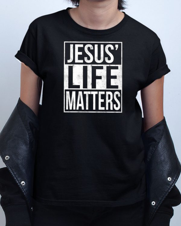 Jesus Life Matters T shirt
