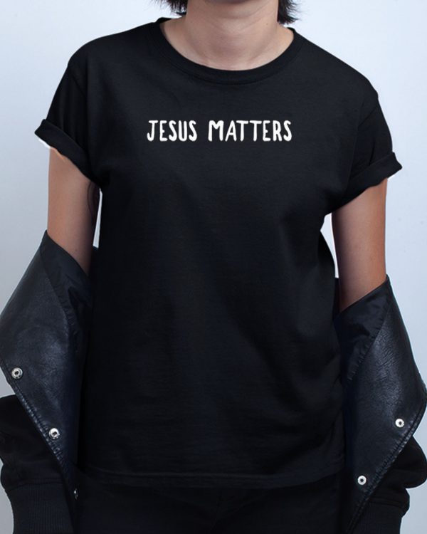 Jesus Matters Christian T shirt