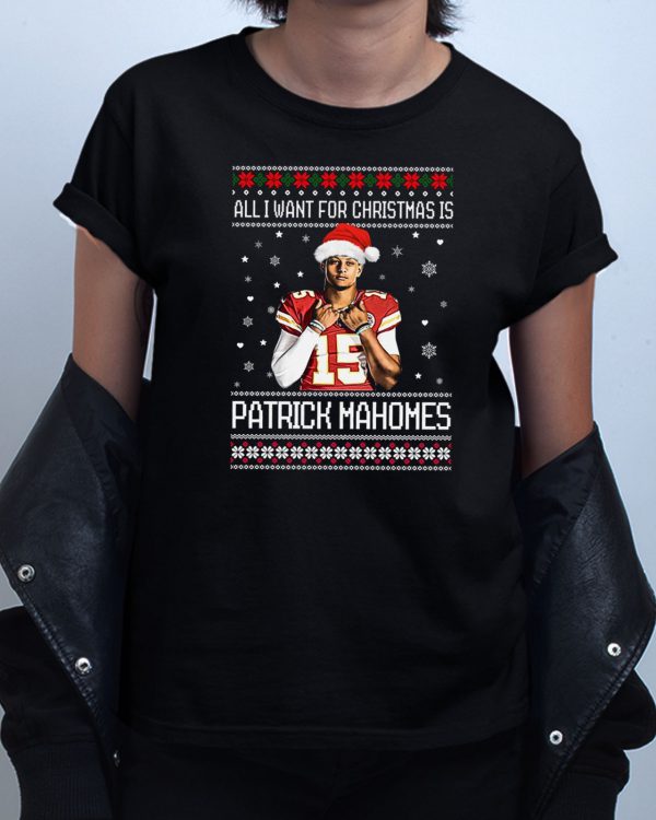 All I Want For Christmas Is Patrick Mahomes T shirt
