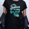 Jealousy Is A Disease Get Well Soon T shirt
