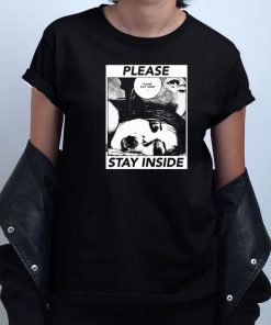 Please Stay Inside T shirt
