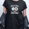 Balls Deep Into Christmas T shirt