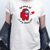Among Us Is My Valentine T shirt