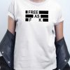 Free As Fuck T shirt