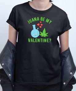 Juana Be My Valentine T shirt