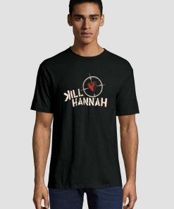 Kill Hannah T shirt