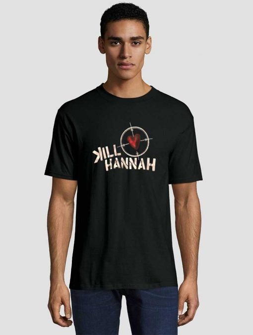 Kill Hannah T shirt