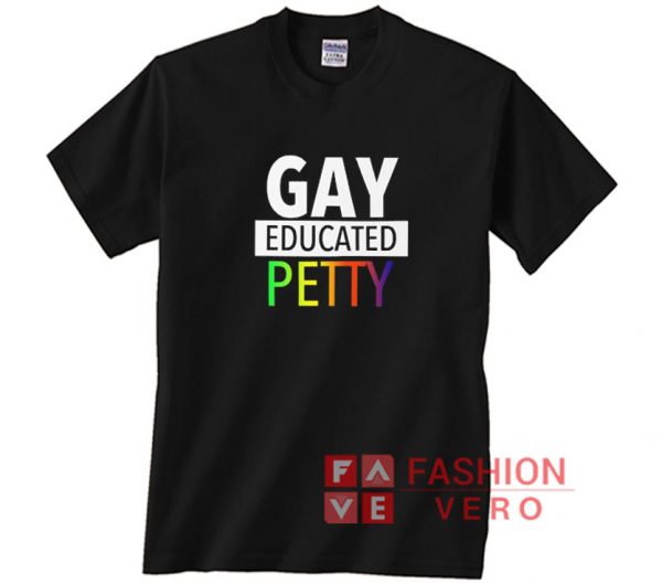 Gay Educated Petty 2021 Shirt