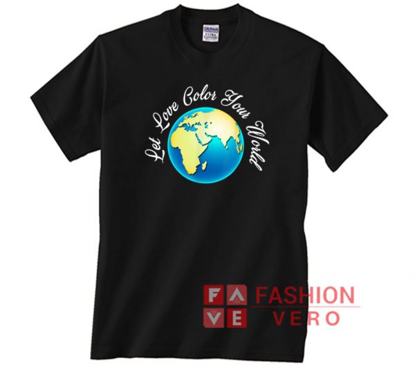 Let Love Color Your World tshirt
