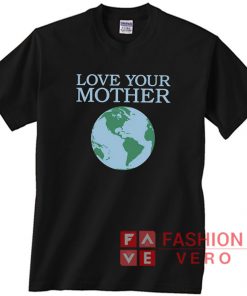 Love Your Mother tshirt