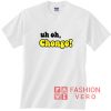 Uh Oh Chongo Text Shirt