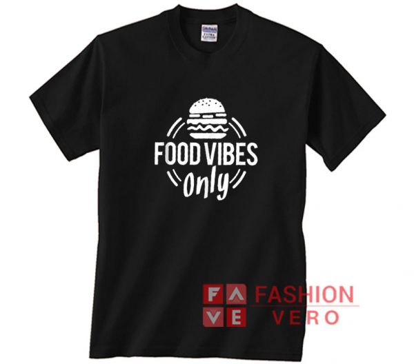 Burger Food Vibes Only Shirt