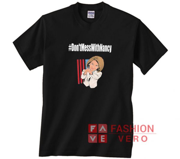 Hashtag Dont Mess With Nancy Shirt