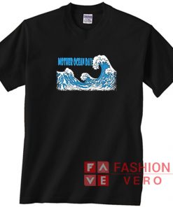 Mother Ocean Day Waves Shirt