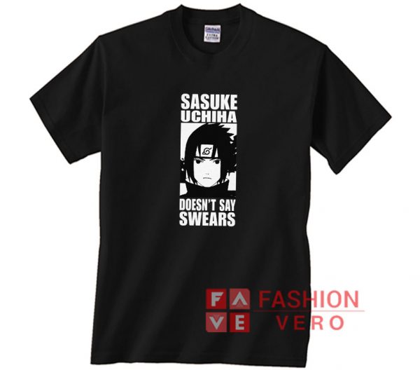 Sasuke Doesnt Say Swears Quote Shirt