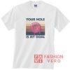 Your Hole Is My Goal Meme Shirt