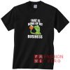 Kermit None Of My Business Shirt