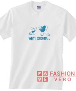 Popeye Why I Oughta Shirt