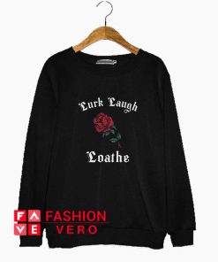 Lurk Laugh Loathe Rose Sweatshirt