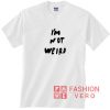 Im Not Weird Lettering Shirt