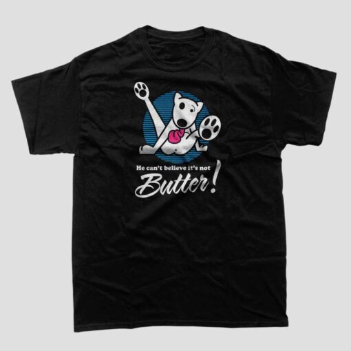Dog Funny I Cant Believe Im Not Butter T Shirt