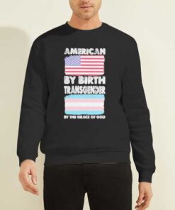 American By Birth Transgender Sweatshirt