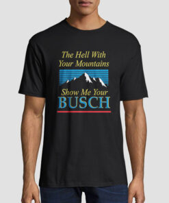 Busch Light Show Me Your Busch Shirt