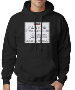Apa Protection Ass Bar & Grill Apa Always Pounding Hoodie