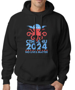 Cthulhu No Lives Matter Vote for President Hoodie