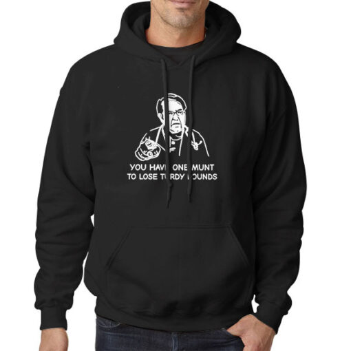 You Have One Munt to Lose Turdy Pounds Hoodie
