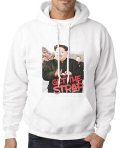 Kim Jong Un Blood Sign Get the Strap 50 Cent Hoodie
