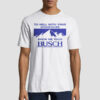 Kyle Busch to Hell With Your Mountains Show Me Your Busch Shirt