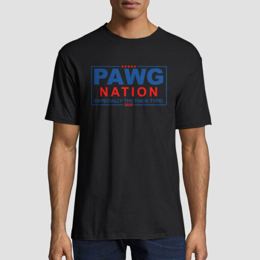 Pawg Nation Especially the Thick Type 2020 Shirt