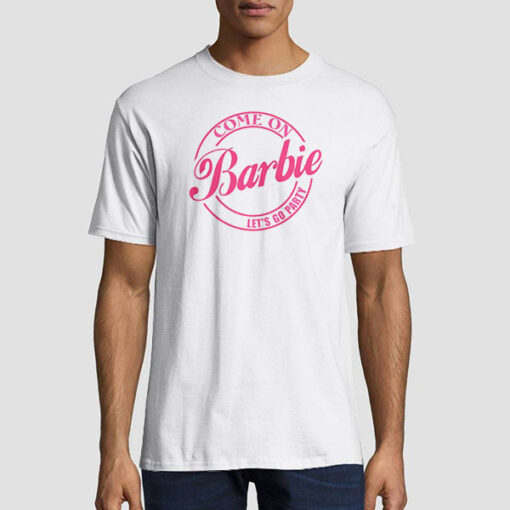 Pink Come on Barbie Let's Go Party Shirt