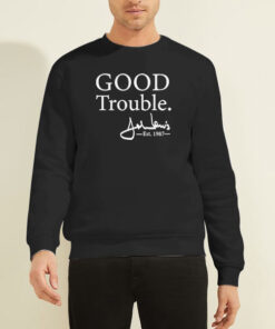 Good Trouble John Lewis Signature Est 1987 Sweatshirt