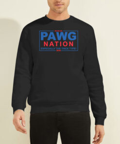 Pawg Nation Especially the Thick Type 2020 Sweatshirt