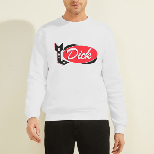 First of All Eat a Dick Sweatshirt