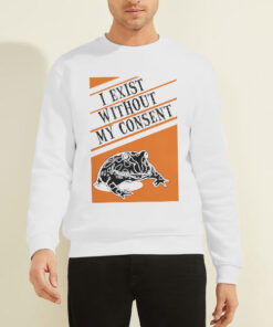 I Exist Without My Consent Frog Sweatshirt