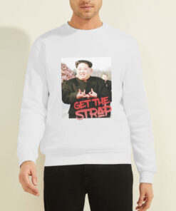 Kim Jong Un Blood Sign Get the Strap 50 Cent Sweatshirt