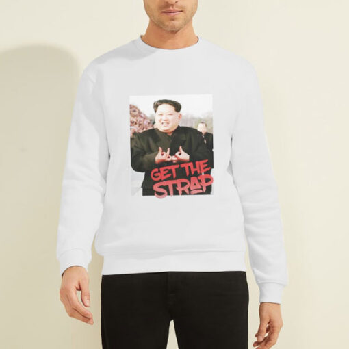 Kim Jong Un Blood Sign Get the Strap 50 Cent Sweatshirt