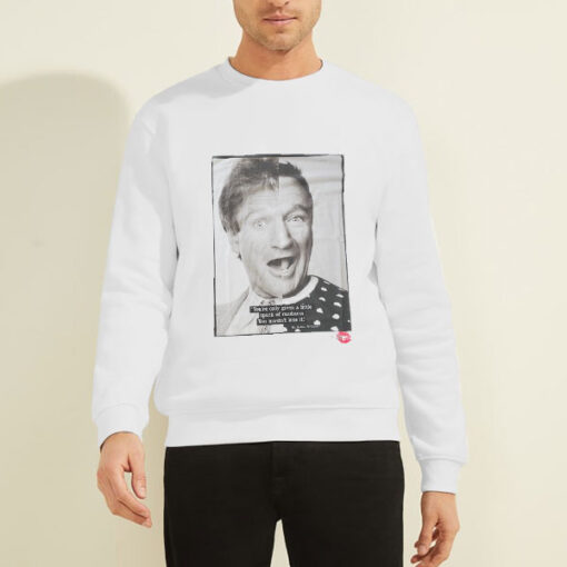 Then and Now Quote Robin Williams Sweatshirt