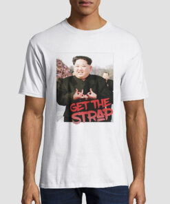 Kim Jong Un Blood Sign Get the Strap 50 Cent Shirt