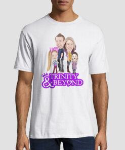Trinity and Beyond Merch Family Shirt