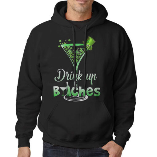 Funny St Patrick's Day Drink up Bitches Hoodie