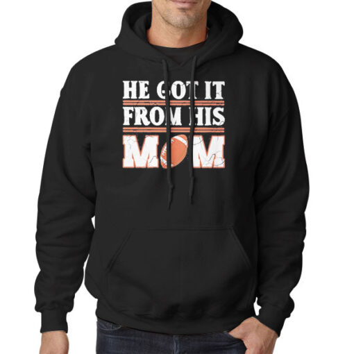 He Got It from His Mom Rugby Mom Hoodie