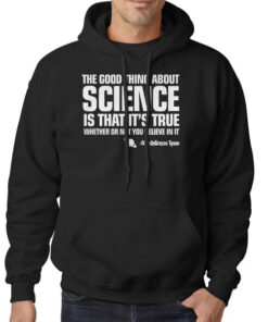 The Good Thing about Science Neil Degrasse Tyson Hoodie