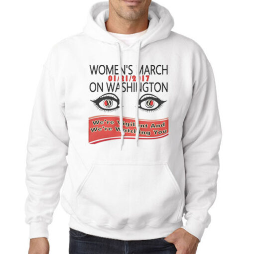 We're Vigilant and We're Watching You Womens March Hoodie