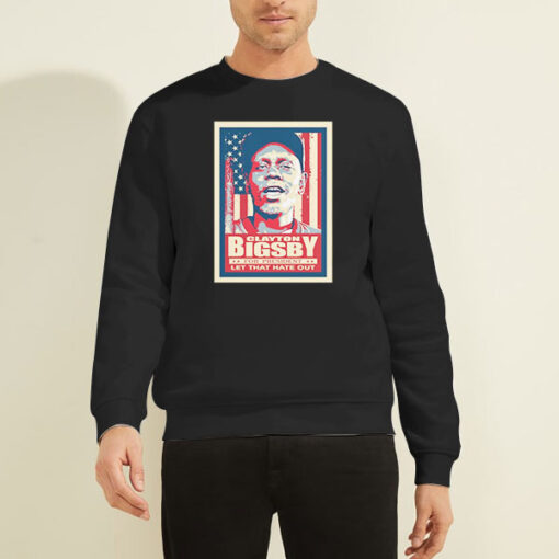 Let That Hate out Clayton Bigsby Sweatshirt